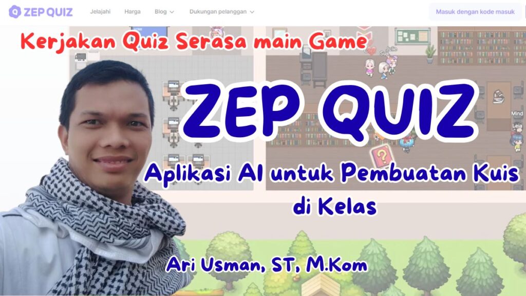 Menghadirkan Kelas Lebih Interaktif dengan ZEP QUIZ: Aplikasi AI untuk Pembuatan Kuis di Kelas 1 ZEP QUIZ Ari Usman